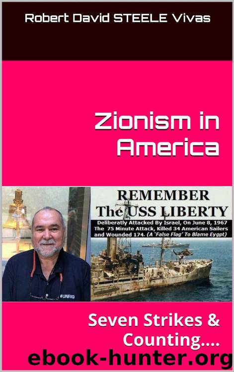 Zionism in America: Seven Strikes & Counting.... (Trump Revolution Book 21) by Robert David STEELE Vivas