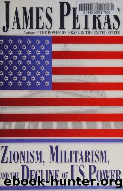 Zionism, militarism, and the decline of US power by Petras James F. 1937-
