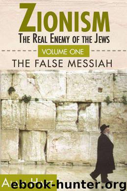 Zionism: The Real Enemy of the Jews, Volume 1 by Alan Hart