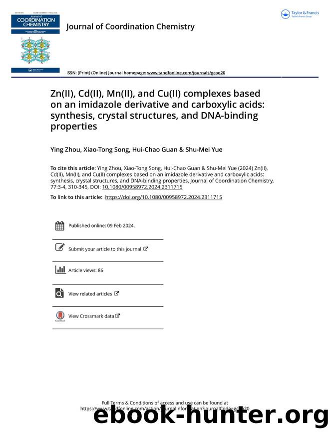 Zn(II), Cd(II), Mn(II), and Cu(II) complexes based on an imidazole derivative and carboxylic acids: synthesis, crystal structures, and DNA-binding properties by Zhou Ying & Song Xiao-Tong & Guan Hui-Chao & Yue Shu-Mei