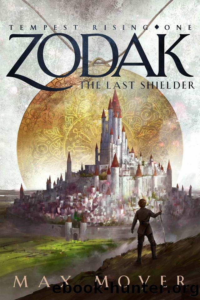 Zodak - The Last Shielder (Tempest Rising Series Book 1) by Max Moyer