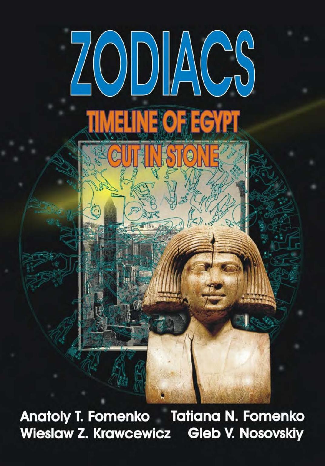 Zodiacs: Timeline of Egypt Cut in Stone by Anatoly T. Fomenko Tatiana N. Fomenko Wieslaw Z. Krawcewicz Gleb V. Nosovskiy
