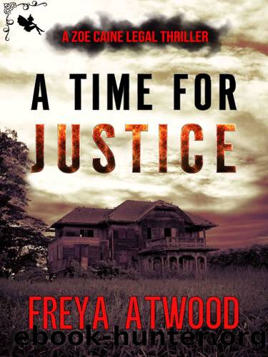Zoe Caine Legal Thriller 01-A Time for Justice by Atwood Freya