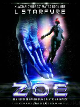 Zoe: BBW Reverse Harem Space Fantasy Romance (Klaxian Cyborgs' Mates Book 1) by L Starfyre