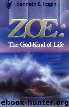 Zoe: The God-Kind of Life by Kenneth E. Hagin