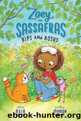 Zoey and Sassafras: Bips ans Roses by Asia Citro & Marion Lindsay