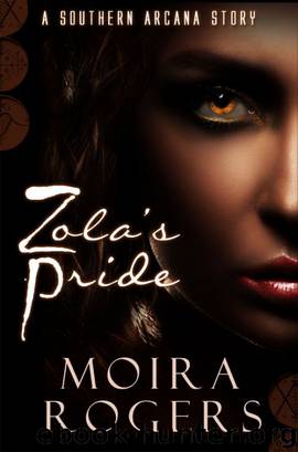 Zola's Pride (Southern Arcana, #2.5) by Rogers Moira