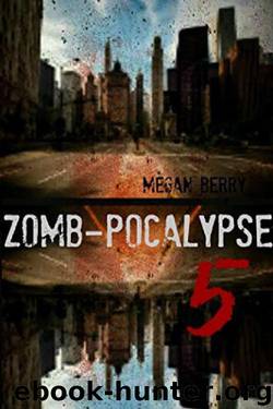 Zomb-Pocalypse 5 by Megan Berry