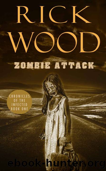 Zombie Attack: A Zombie Apocalypse Novel (Chronicles of the Infected Book 1) by Rick Wood
