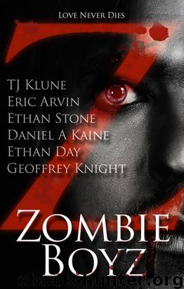 Zombie Boyz by Geoffrey Knight Ethan Day Daniel A Kaine Ethan Stone TJ Klune Eric Arvin