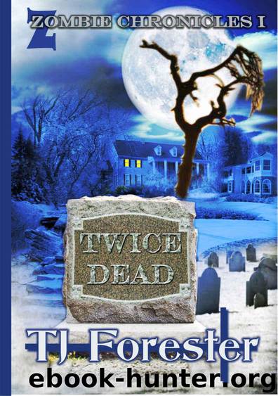 Zombie Chronicles (Book 1): Twice Dead by Forester TJ