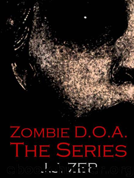 Zombie D.O.A. (The Complete Series) by JJ Zep