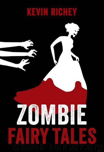 Zombie Fairy Tales: The Complete Collection by Richey Kevin