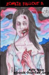 Zombie Fallout 3: The End .... by Mark Tufo & Zelio Vogta & Monique Happy