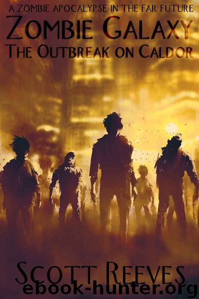 Zombie Galaxy- the Outbreak on Caldor by Scott Reeves