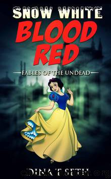 Zombie Kids Books : Blood Red (from Snow White) - Fables of the Undead ( zombie books fiction,zombie books for kids,zombie books for kids) (zombie books for kids - Fables of the Undead Book 3) by T Seth Dina