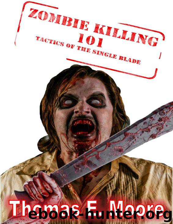 Zombie Killing 101: Tactics of the Single Blade (Zombie Decimation Team) by Thomas E. Moore Jr