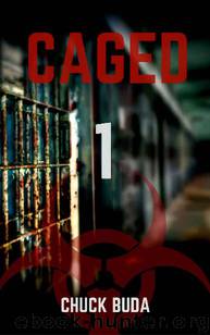 Zombie Lockup Series (Book 1): Caged 1 by Buda Chuck