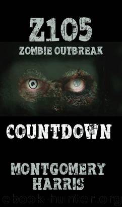 Zombie Outbreak Z1O5 (Book 1): Countdown by Harris Montgomery