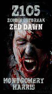 Zombie Outbreak Z1O5 (Book 2): Zed Dawn by Harris Montgomery