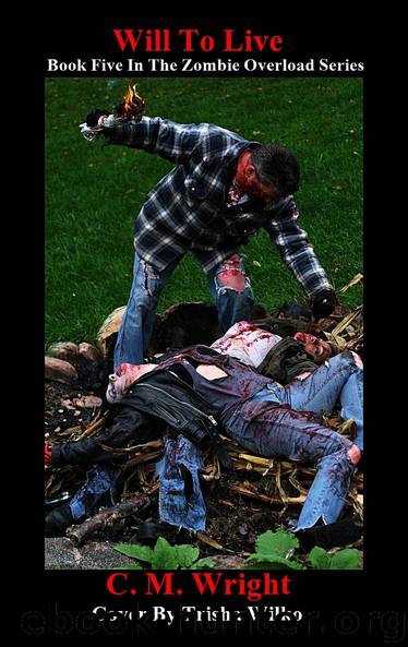 Zombie Overload (Book 5): Will To Live by Wright C.M