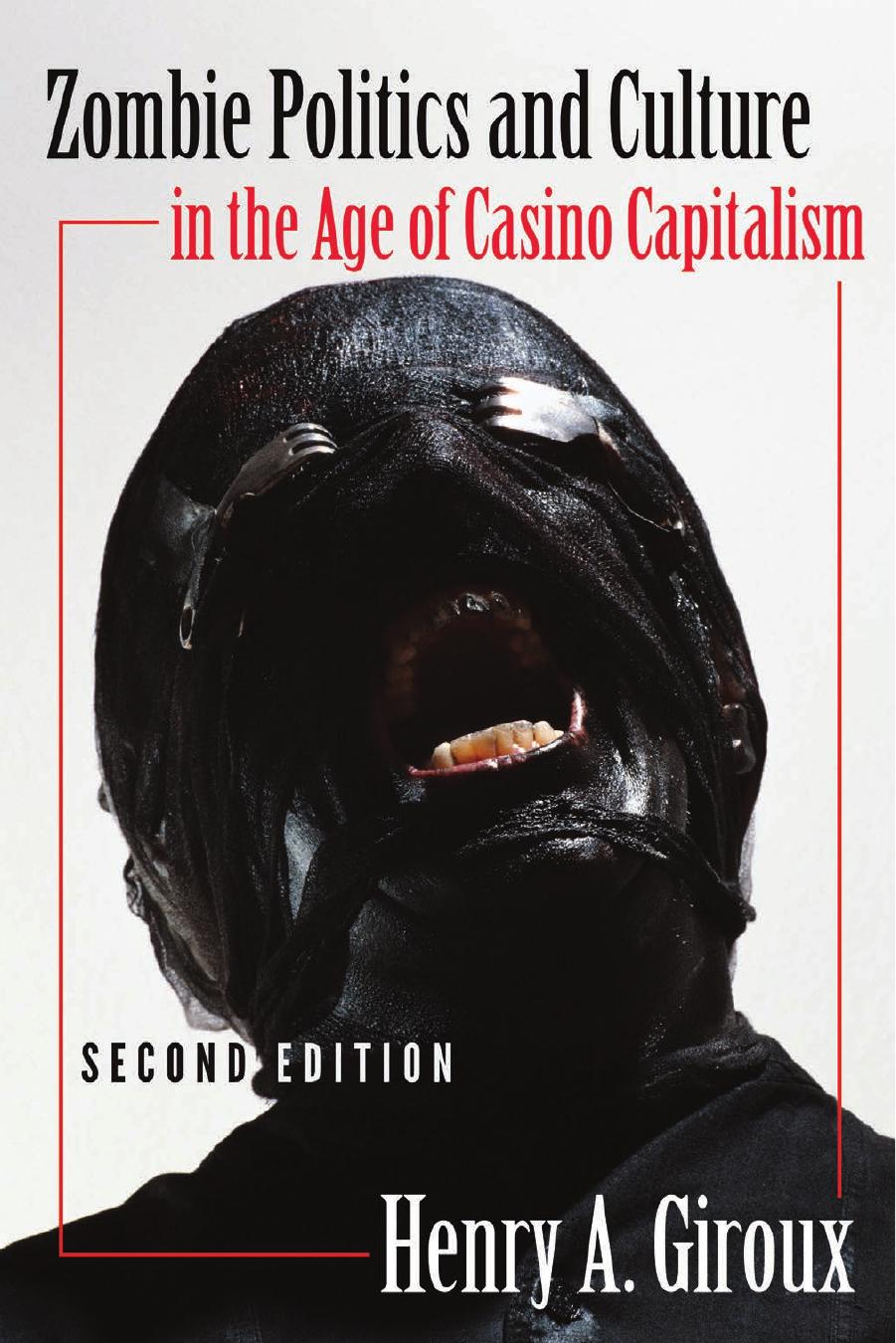 Zombie Politics and Culture in the Age of Casino Capitalism: Second Edition (Popular Culture and Everyday Life) by Henry A. Giroux