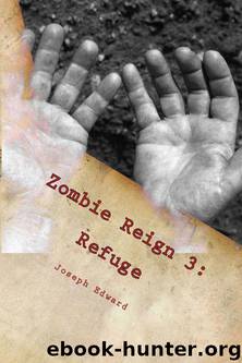 Zombie Reign (Book 3): Refuge by Edward Joseph