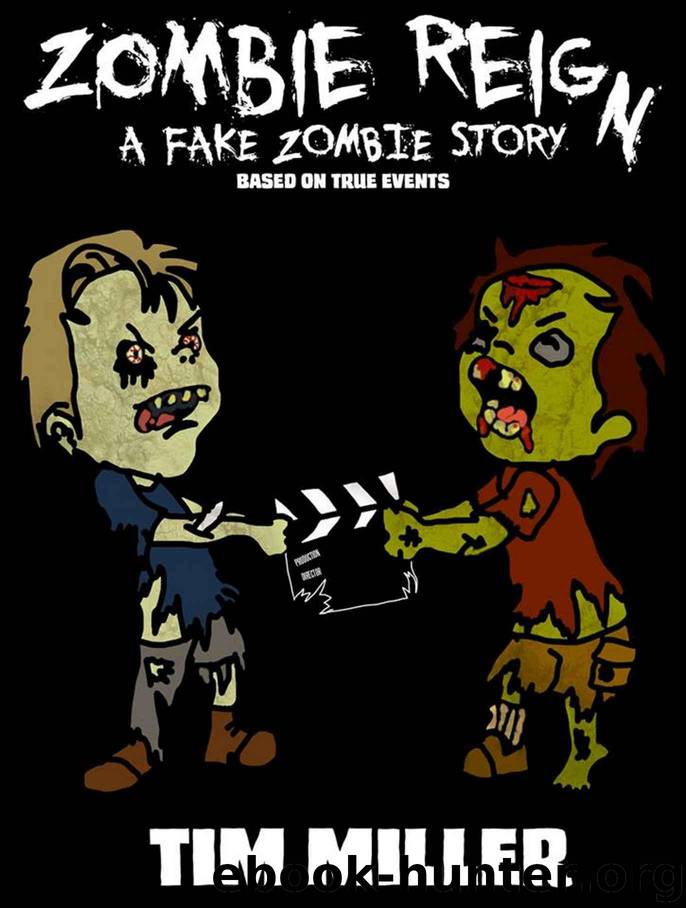 Zombie Reign: A Fake Zombie Story by Miller Tim
