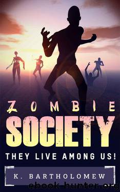 Zombie Society - They Live Among Us by K. Bartholomew