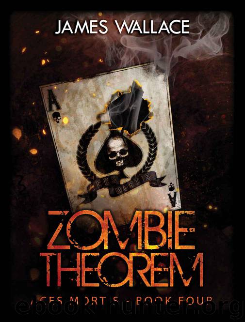 Zombie Theorem (Book 4): Aces Mortis by Wallace James
