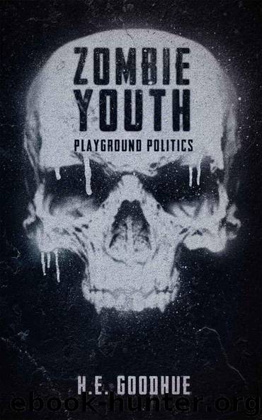 Zombie Youth: Playground Politics by H.E. Goodhue
