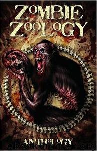 Zombie Zoology: An Unnatural History by Tim Curran