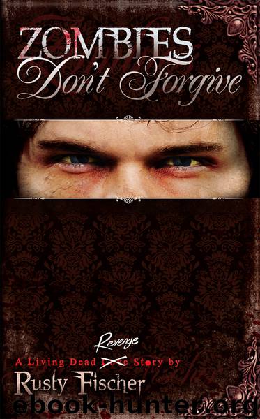 Zombies Don't Forgive by Rusty Fischer