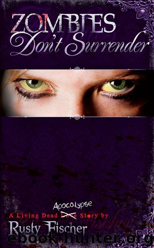 Zombies Don't Surrender by Rusty Fischer