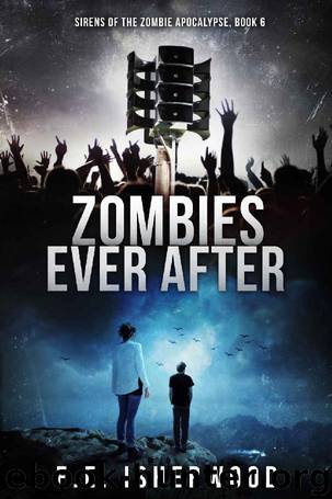 Zombies Ever After: Sirens of the Zombie Apocalypse, Book 6 by E.E. Isherwood