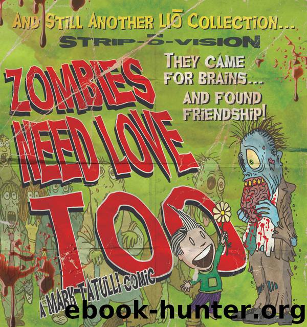 Zombies Need Love Too by Mark Tatulli