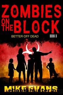 Zombies On The Block | Book 8 | Better Off Dead by Evans Mike