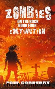 Zombies On The Rock (Book 4): Extinction by Carberry Paul