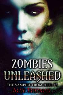 Zombies Unleashed (The Vampire from Hell Part 6) by Thomas Ally
