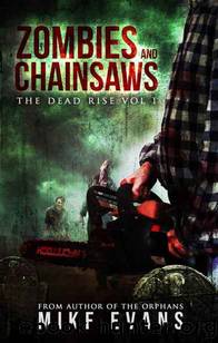 Zombies and Chainsaws (Book 1): The Dead Rise by Mike Evans
