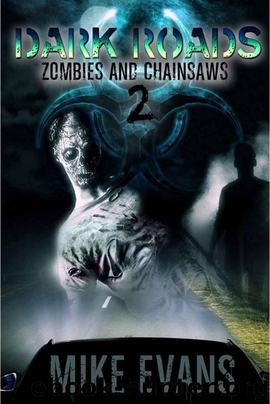 Zombies and Chainsaws (Book 2): Dark Roads by Evans Mike
