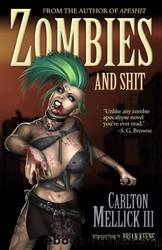 Zombies and Shit by Carlton Mellick Iii