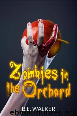 Zombies in the Orchard by B. E. Walker