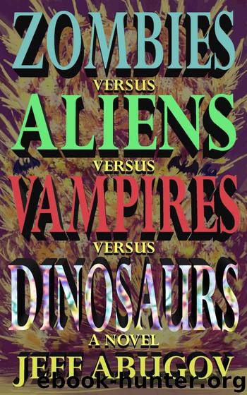 Zombies versus Aliens versus Vampires versus Dinosaurs by Abugov Jeff