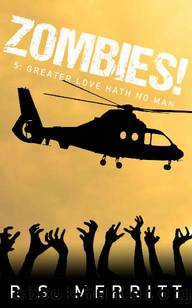 Zombies! (Book 5): Greater Love Hath No Man by Merritt R.S
