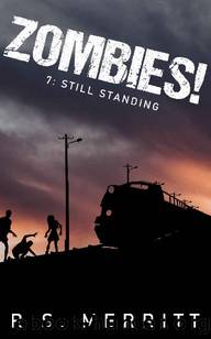 Zombies! (Book 7): Still Standing by Merritt R.S