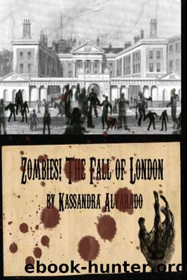 Zombies! the Fall of London by Kassandra Alvarado