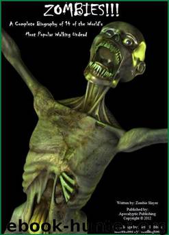 Zombies!!!: A Complete Biography of 14 of the World's Most Popular Undead by Zombie Slayer