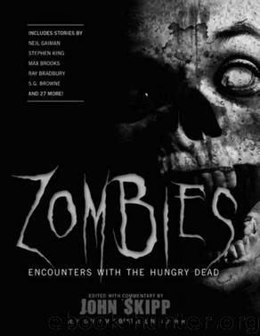 Zombies: Encounters With the Hungry Dead by John Skipp