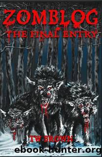 Zomblog: The Final Entry by TW Brown